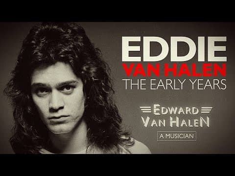 Thumbnail for EDDIE VAN HALEN EARLY YEARS DOCUMENTARY | Edward Van Halen: A Musician - Compilation of parts 1-5 by Edward Van Halen
