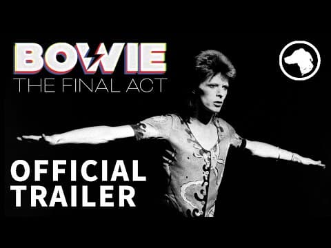 Thumbnail for Bowie: The Final Act - Official UK Trailer by David Bowie