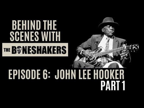 Thumbnail for #BTS with The Boneshakers- John Lee Hooker Pt. 1 by John Lee Hooker