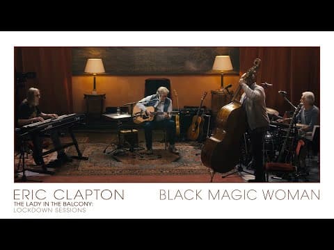 Thumbnail for Eric Clapton - Black Magic Woman | The Lady In The Balcony: Lockdown Sessions by Eric Clapton