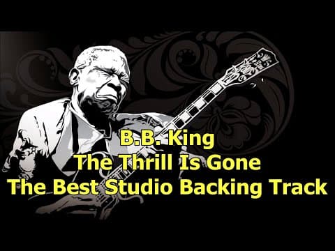 Thumbnail for B.B. King - The Thrill Is Gone - The Best Studio Backing Track ( B minor ) by BB King