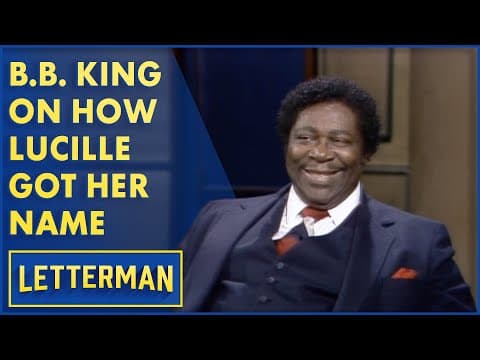 Thumbnail for B.B. King On How Lucille Got Her Name | Letterman by BB King